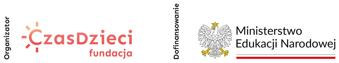Organizator: Fundacja Czas Dzieci. Dofinansowanie: Ministerstwo Edukacji Narodowej.
